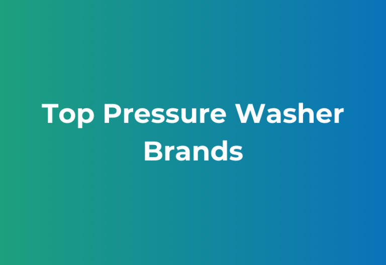 Top Pressure Washer Brands: What to Look for in Reliability and Performance?